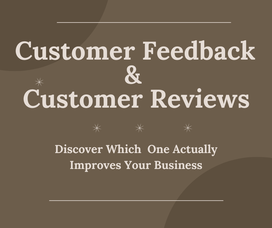 Customer Feedback And Customer Reviews: Which One Helps Improve Your Business In 2025?