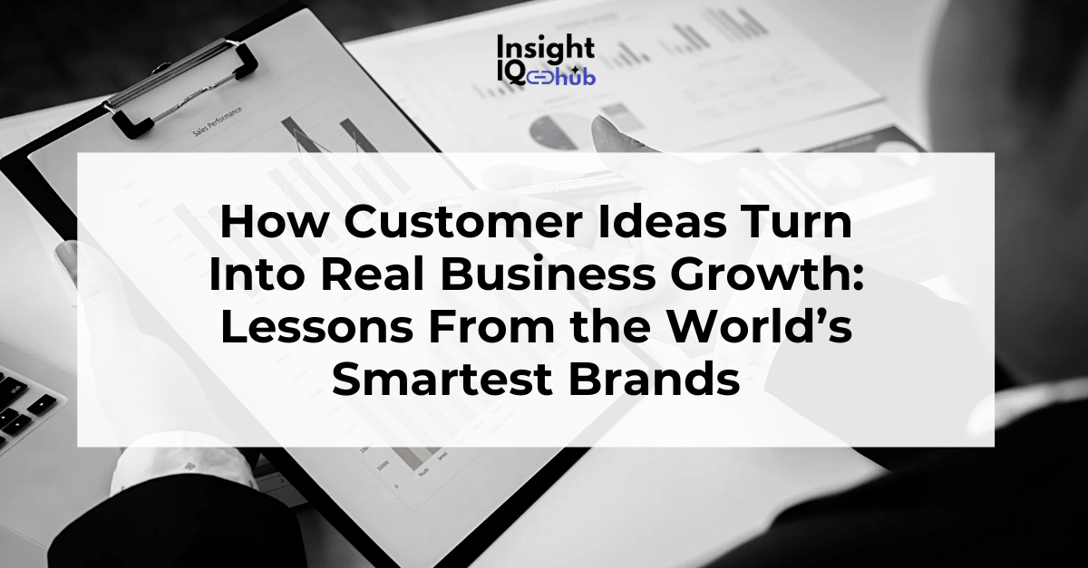 Customer Ideas Turn Into Real Business Growth