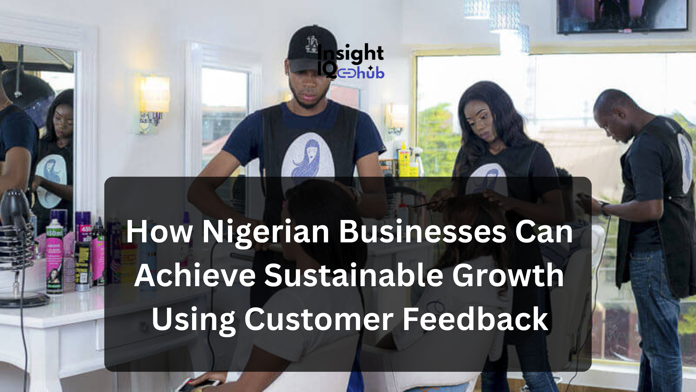 How Nigerian Businesses Can Achieve Sustainable Growth Using Customer Feedback
