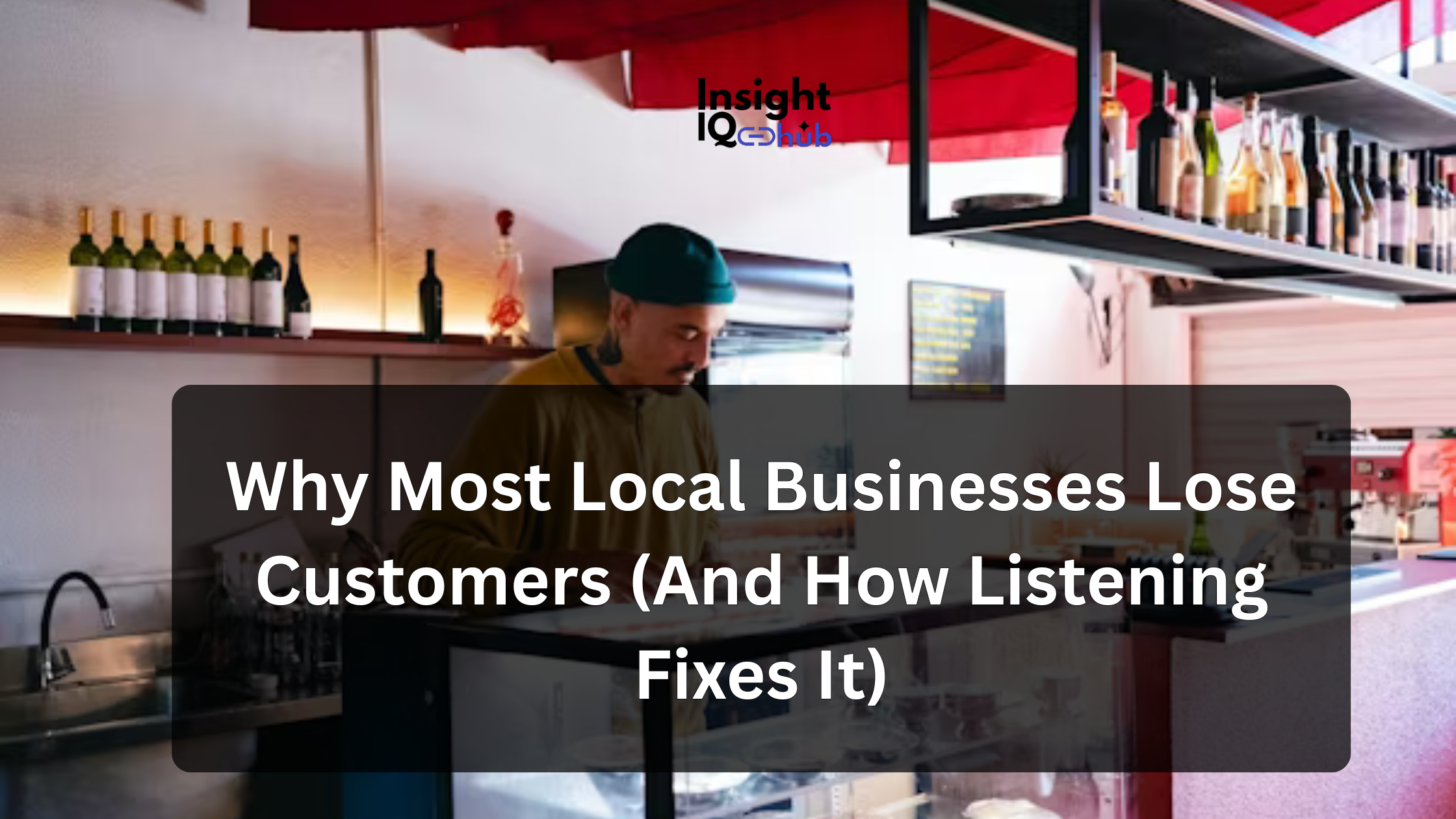 Why Most Local Businesses Lose Customers (And How Listening Fixes It)