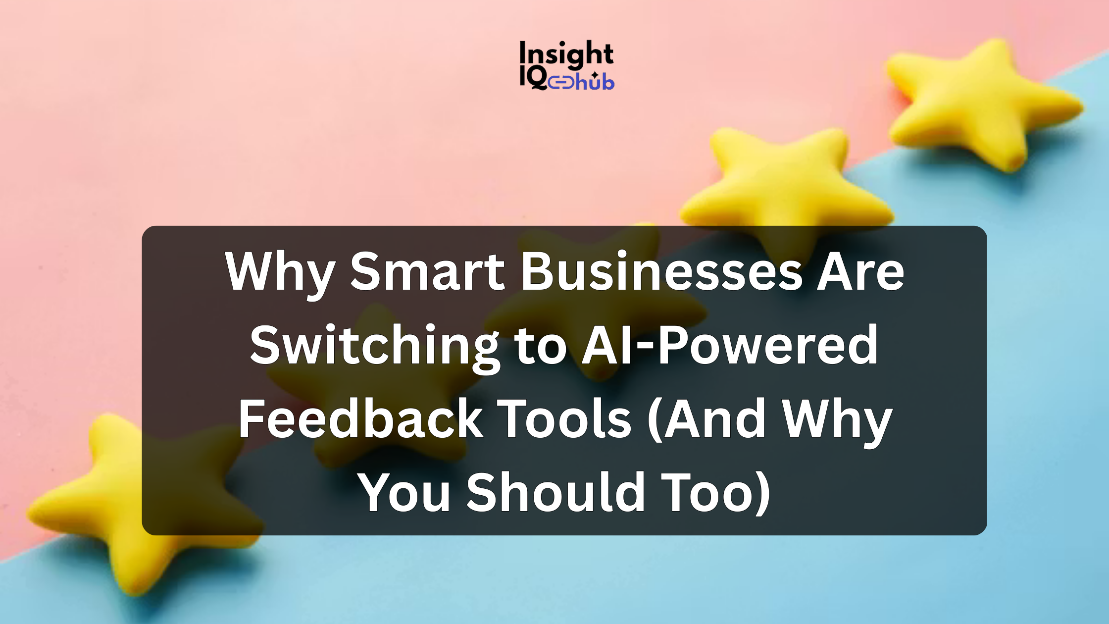 Why Smart Businesses Are Switching to AI-Powered Feedback Tools (And Why You Should Too)