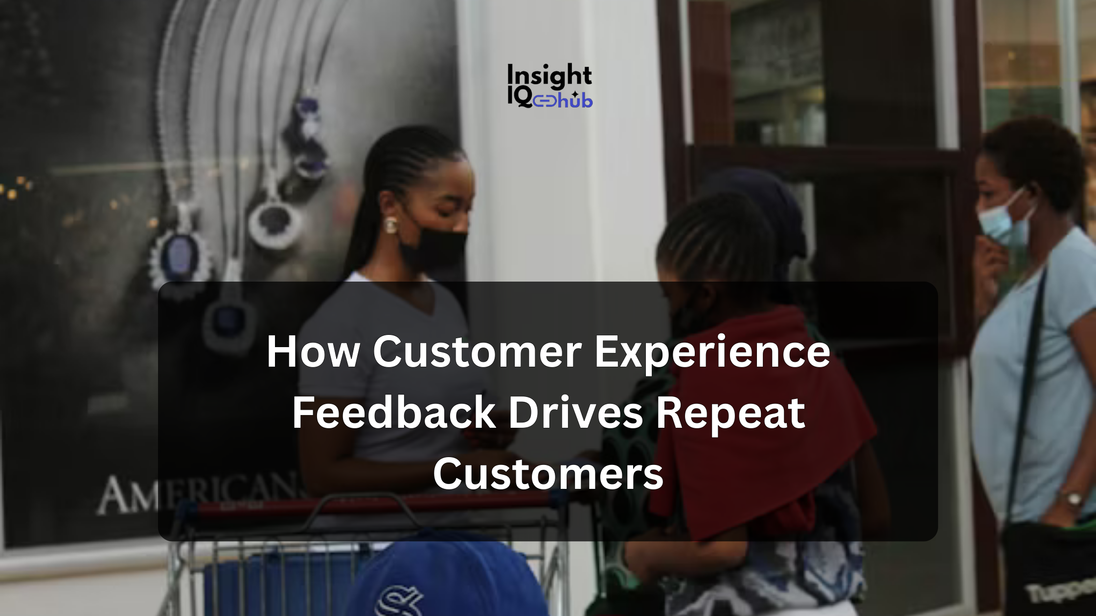How Customer Experience Feedback Drives Repeat Customers