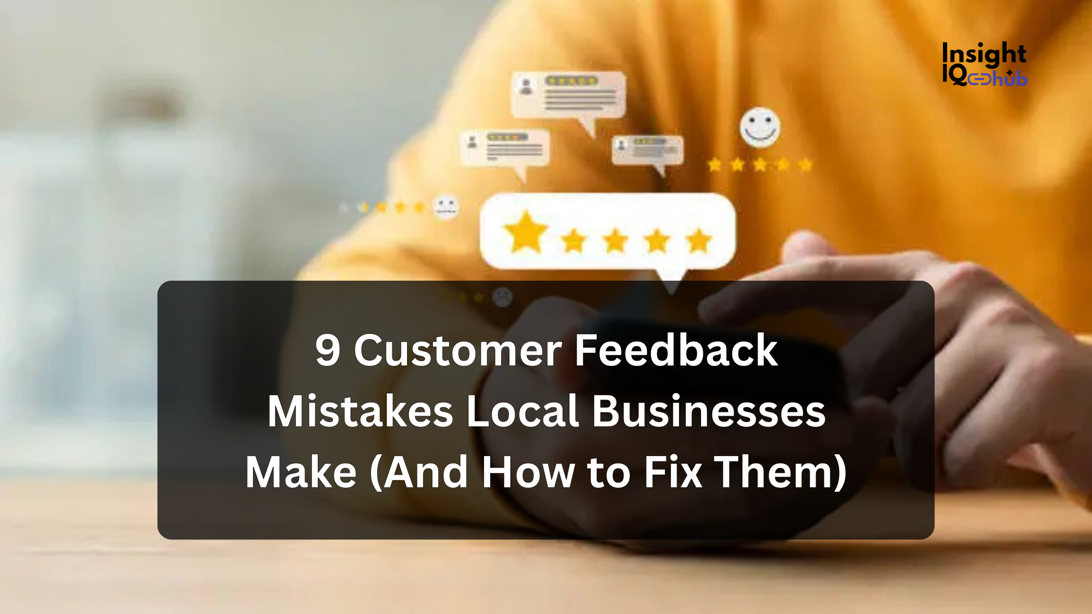9 Customer Feedback Mistakes Local Businesses Make (And How to Fix Them)