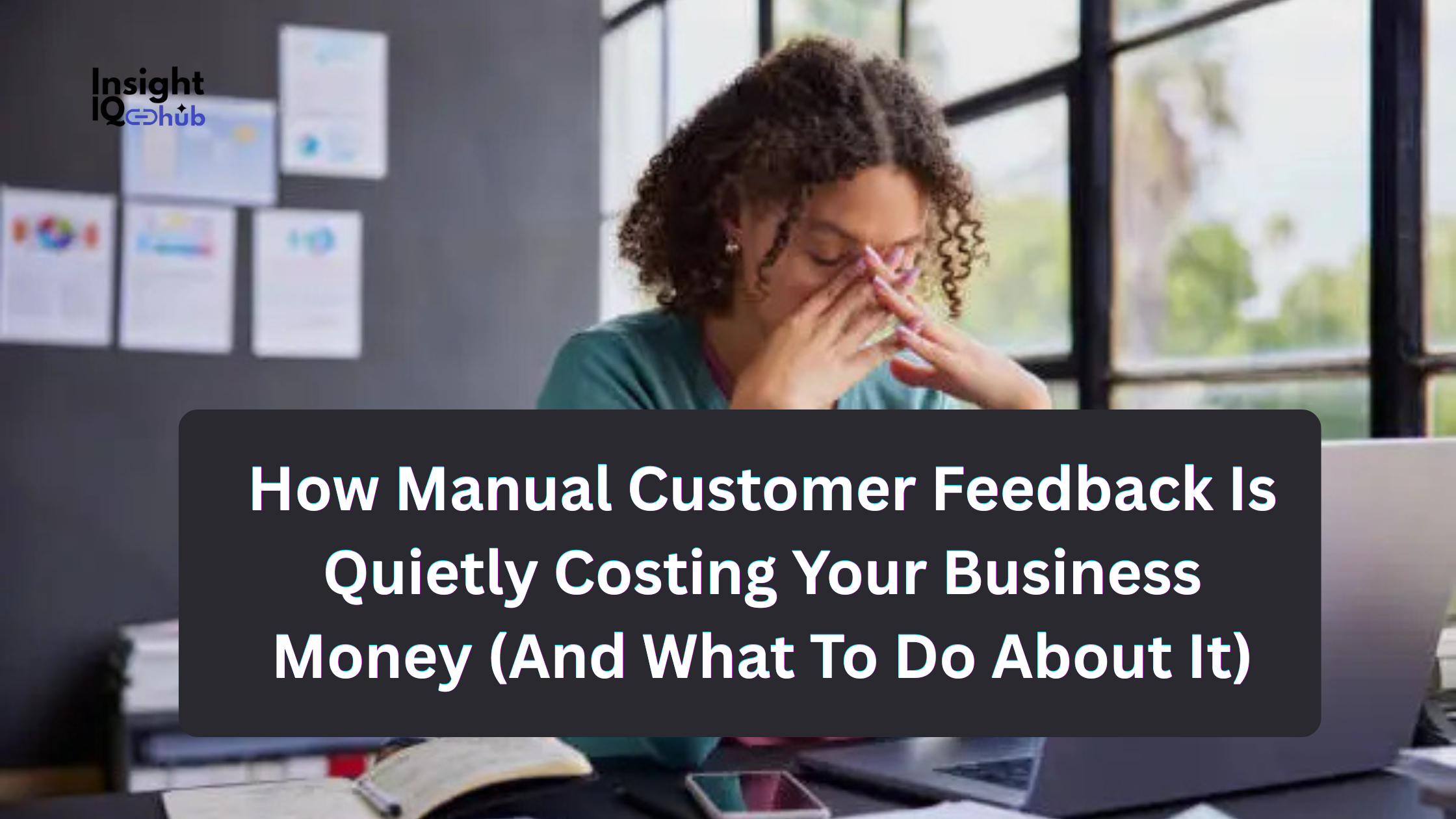 How Manual Customer Feedback Is Quietly Costing Your Business Money (And What To Do About It)