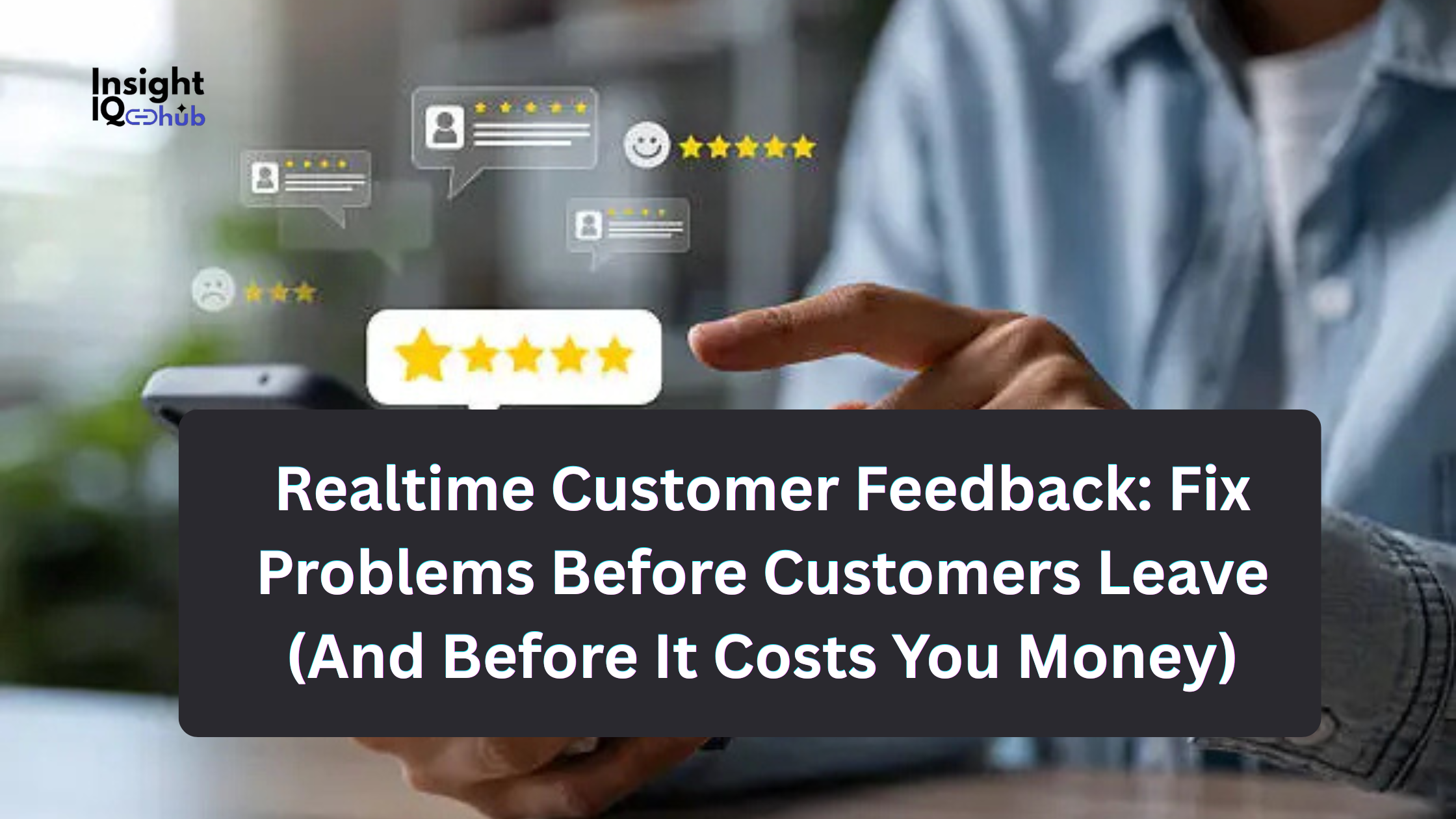 Realtime Customer Feedback: Fix Problems Before Customers Leave (And Before It Costs You Money)