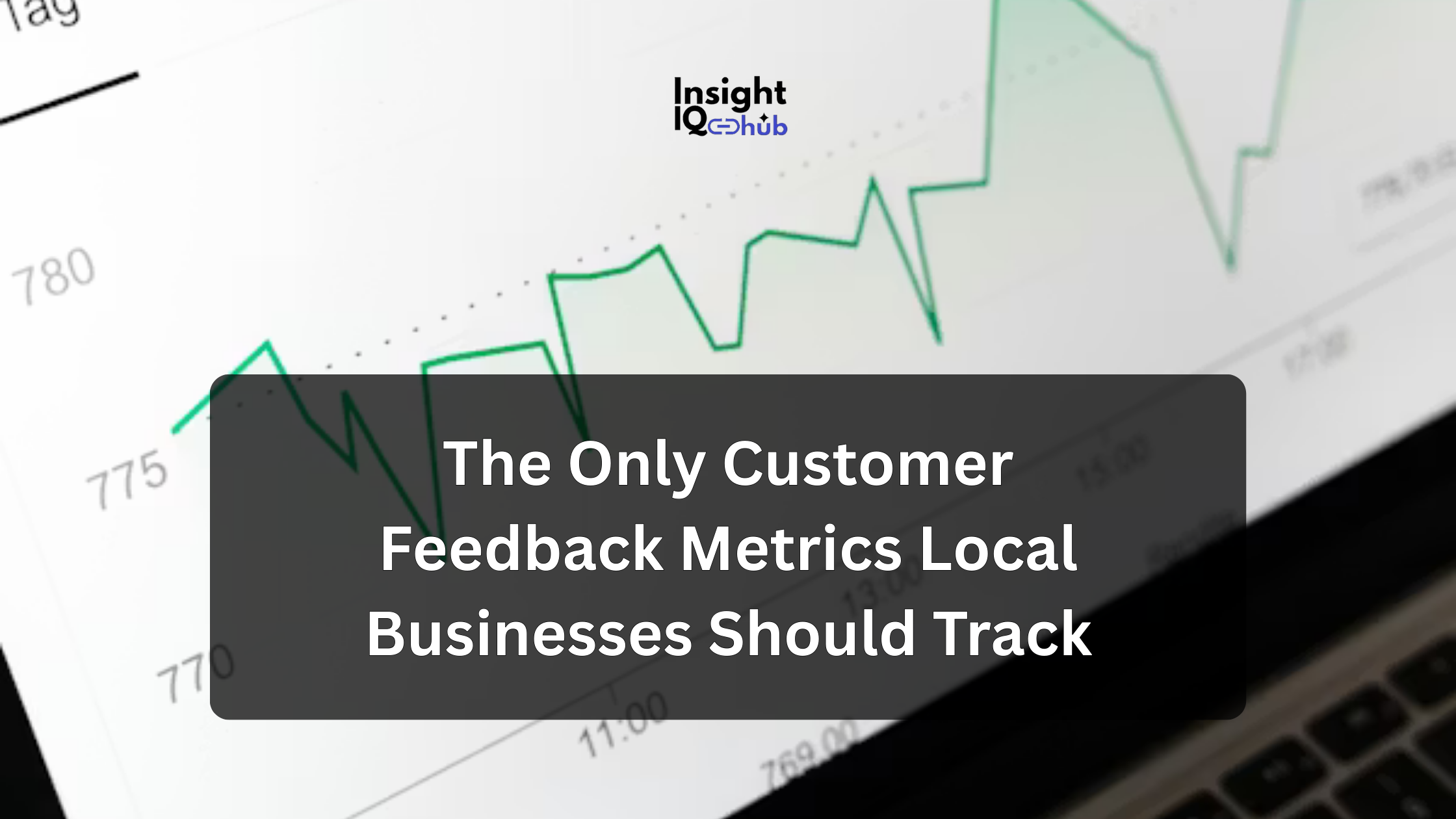 The Only Customer Feedback Metrics Local Businesses Should Track